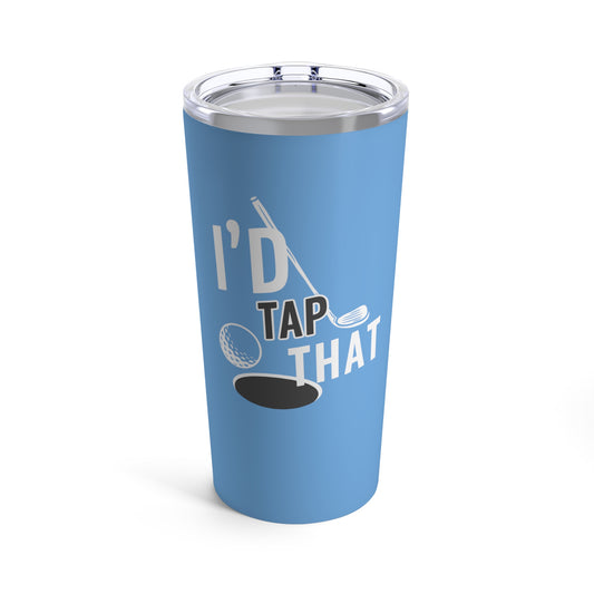 I'd Tap That - Tumbler