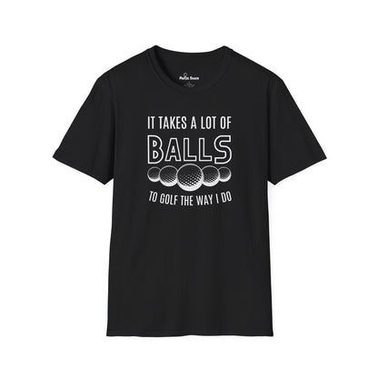 It Takes A Lot Of Balls T-Shirt